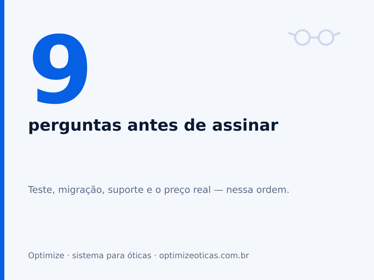 9 perguntas antes de assinar. Teste, migração, suporte e o preço real — nessa ordem.